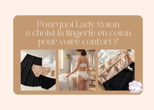 Pourquoi Lady Coton a choisi la lingerie en coton pour votre confort
